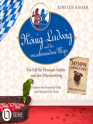 cover image of König Ludwig und der verschwundene Mops--Neuschwanstein-Krimi--Ein Fall für Herzogin Sophie und den Märchenkönig, Teil 3 (Ungekürzt)